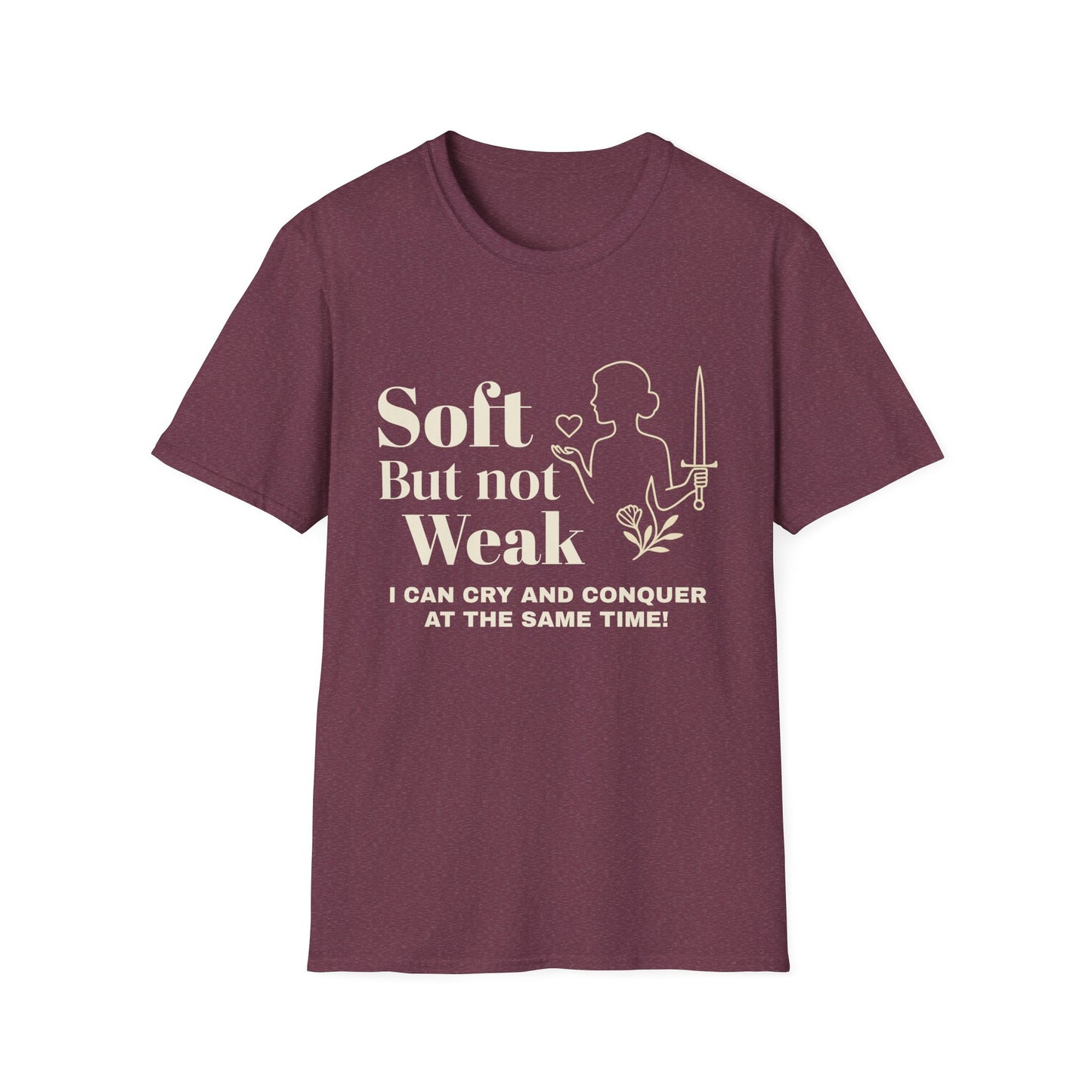 Empowering T-Shirt for Women, Soft but Not Weak, Motivational Shirt