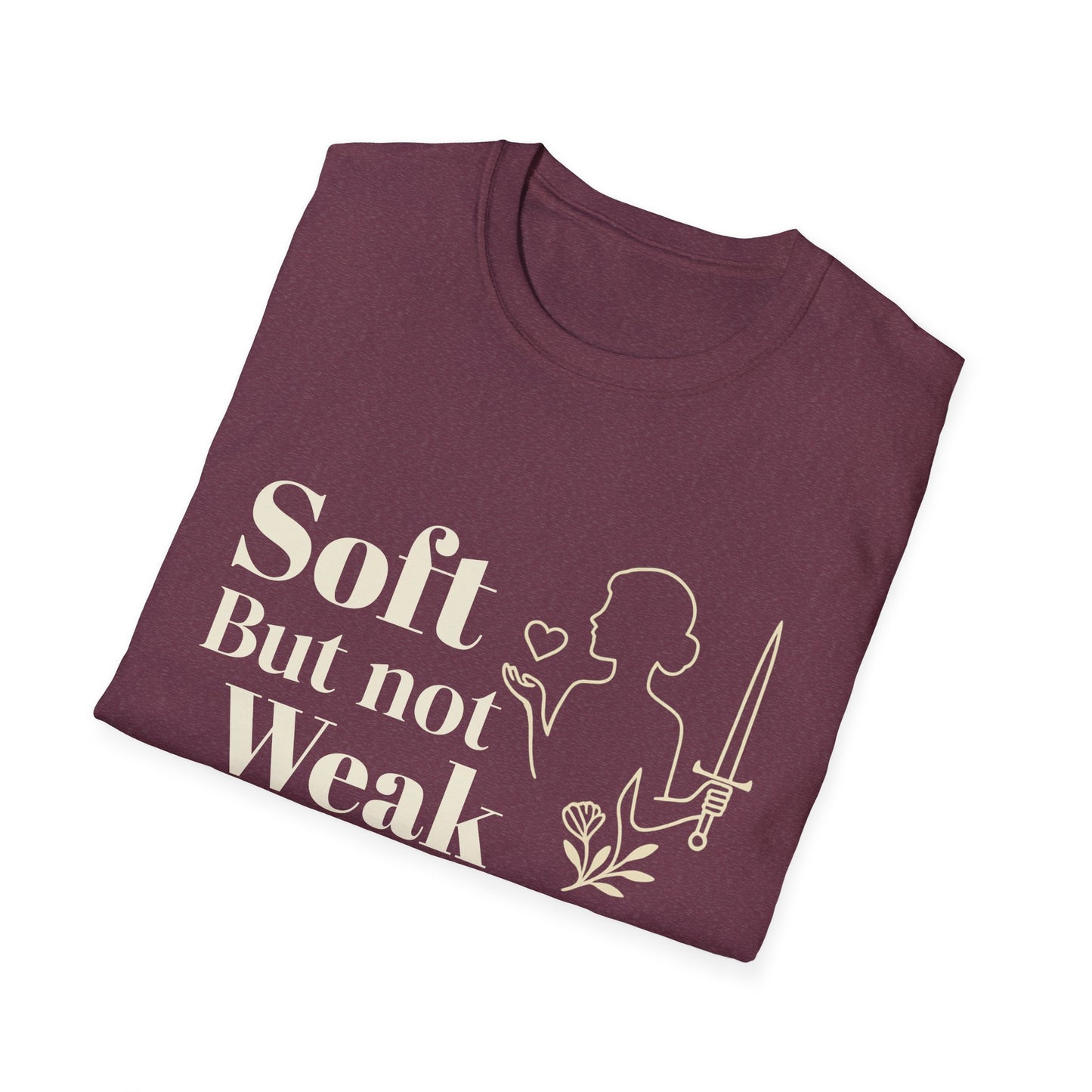 Empowering T-Shirt for Women, Soft but Not Weak, Motivational Shirt
