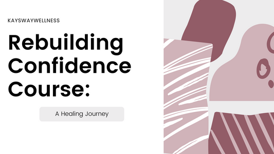 Rebuilding Confidence Course: A 6 Week Healing Journey for Women